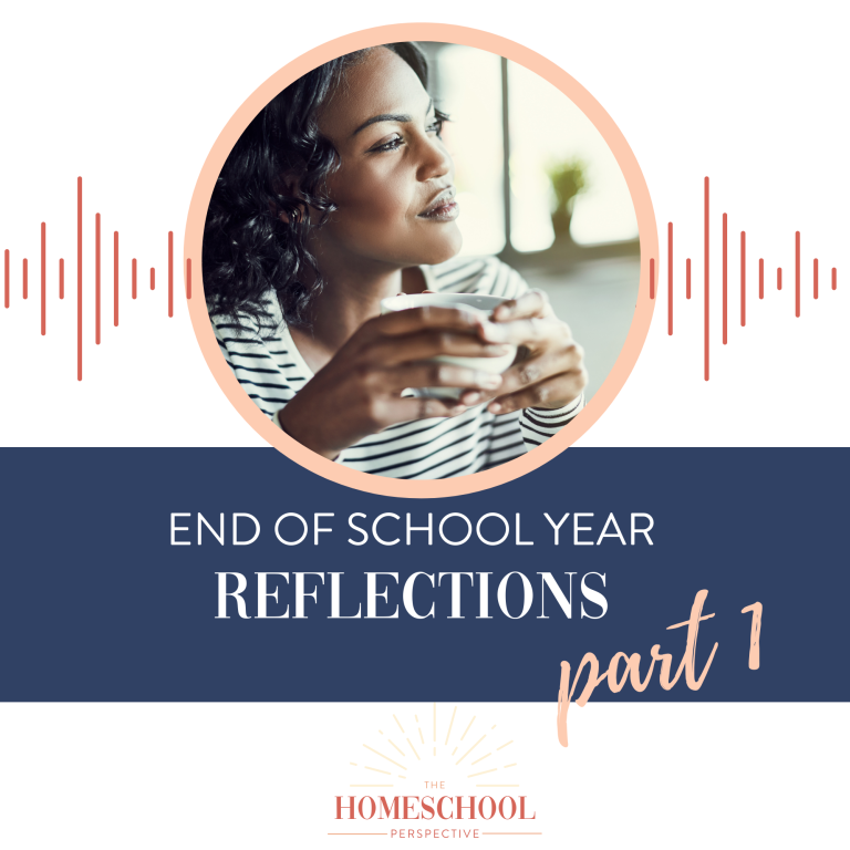 end of year homeschool reflections part 1 podcast episode graphic