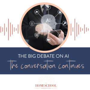 AI and your homeschool: podcast graphic for part 2 episode from The Homeschool Perspective podcast